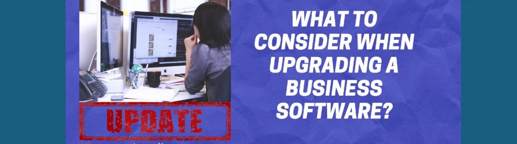 Factors to Consider When Upgrading a Business Software